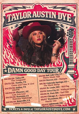 TAYLOR AUSTIN DYE: Damn Good Day Tour
